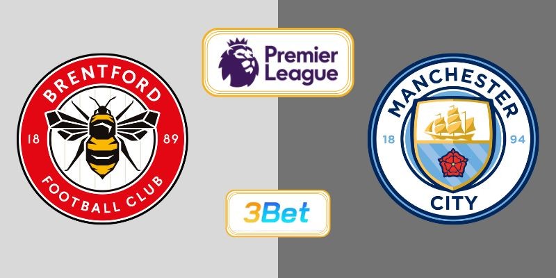 3BET Soi kèo Brentford vs Man City 22h30 ngày 05/10/2025 - Premier League