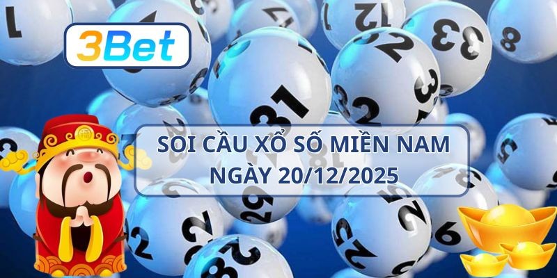3BET Soi cầu XSMN ngày 20/12/2025 - Chốt nhịp tài lộc cùng 3BET